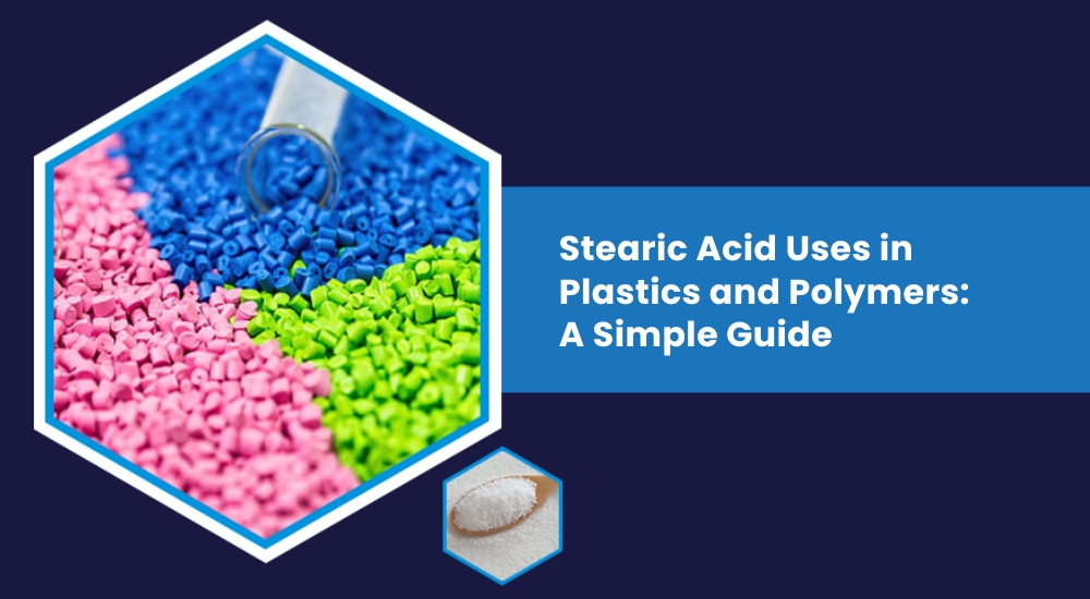 Stearic Acid Uses in Plastics and Polymers: A Simple Guide