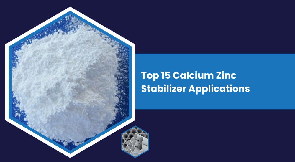 Top 15 Calcium Zinc Stabilizer Applications